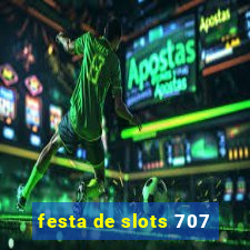 festa de slots 707